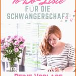 Erschwinglich to Do Liste Für Schwangerschaft "daran Müsst Ihr Denken "