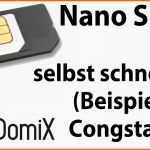 Hervorragen Nano Sim Selbst Schneiden Aus Mikro Sim Congstar