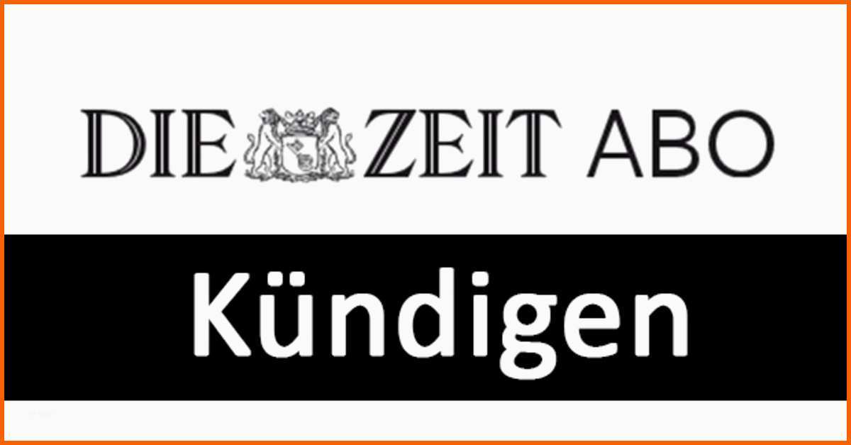 Hervorragen Zeit Abo Kündigen – so Geht’s Schnell Mit Vorlage