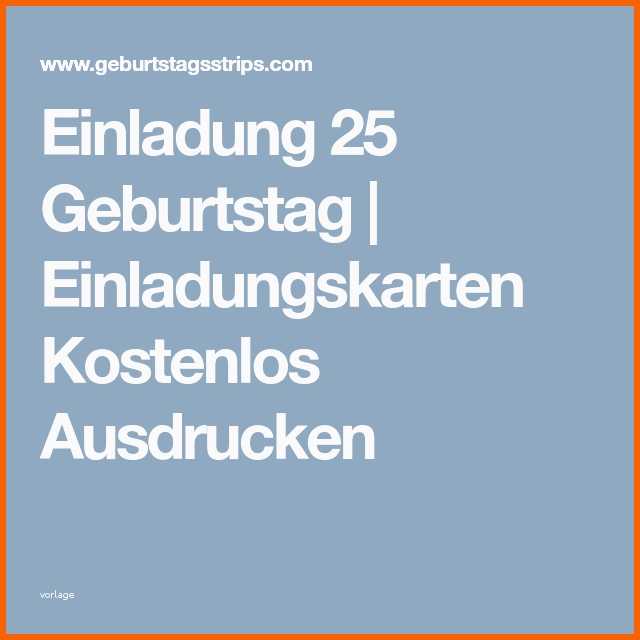 Phänomenal Einladung 25 Geburtstag Kostenlos Vorlagen